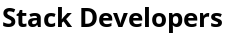 Stack Developers